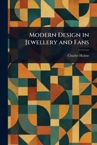 Modern Design in Jewellery and Fans - Charles Holme