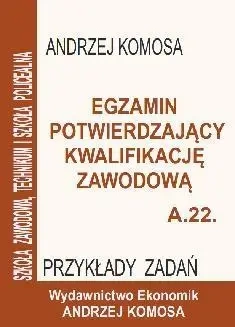 Egz. potw. kwal. zawod. A.22 Przykł. zad. EKONOMIK - Andrzej Komosa
