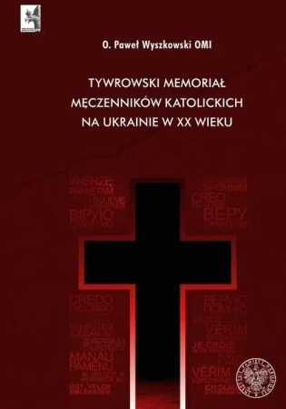 Tywrowski memoriał męczenników katolickich... - Paweł Wyszkowski
