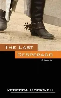 The Last Desperado - Rebecca Rockwell