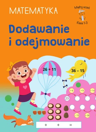 Mądry Uczeń Klasa 1-3 Matematyka Dodawanie i... - Tamara Malska