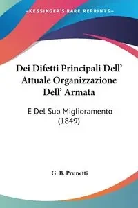 Dei Difetti Principali Dell' Attuale Organizzazione Dell' Armata - Prunetti G. B.