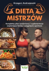 eBook Dieta mistrzów. Kompletny plan żywieniowy i suplementacja wspierające formę i osiągnięcia sportowe - Grzegorz Andrzejewski epub mobi
