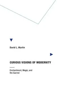 Curious Visions of Modernity - Martin David L.