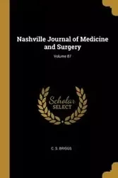 Nashville Journal of Medicine and Surgery; Volume 87 - Briggs C. S.