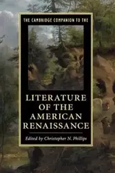 The Cambridge Companion to the Literature of the American Renaissance - Phillips Christopher N.