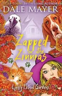 Zapped in the Zinnias - Dale Mayer