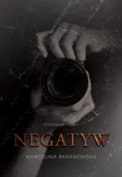 Negatyw - Marcelina Baranowska