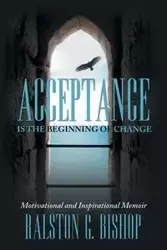 Acceptance is the Beginning of Change - Bishop Ralston G.
