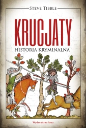 Krucjaty Historia kryminalna - Steve Tibble
