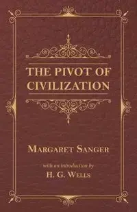 The Pivot of Civilization - Margaret Sanger