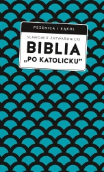 Biblia „po katolicku” , czyli dlaczego nie sola Scriptura? - Sławomir Zatwardnicki