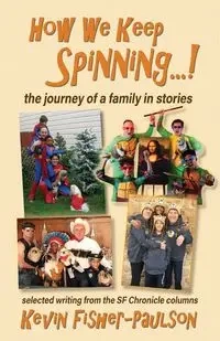 How We Keep Spinning...! - Kevin Thaddeus Fisher-Paulson