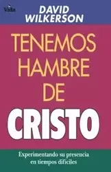 Tenemos Hambre de Cristo - Wilkerson D.
