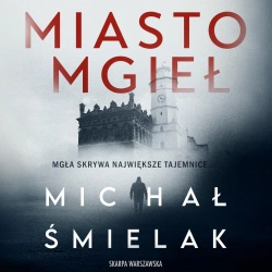 audiobook Miasto mgieł - Michał Śmielak