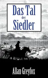 Das Tal der Siedler - Allan Greyfox