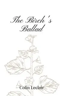 The Birch's Ballad - Colin Leclair