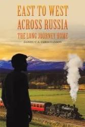 East to West across Russia - Daniel C.A. Christianson