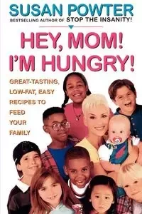 Hey, Mom! I'm Hungry! - Susan Powter