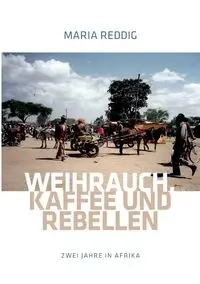 Weihrauch, Kaffee und Rebellen - Maria Reddig