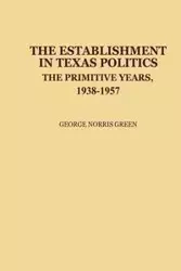 The Establishment in Texas Politics - George N. Green
