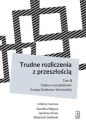Trudne rozliczenia z przeszłością - Karolina Wigura, Jarosław Kuisz, Wojciech Sadurski