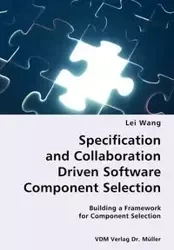 Specification and Collaboration Driven Software Component Selection- Building a Framework for Component Selection - Wang Lei