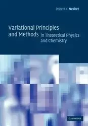 Variational Principles and Methods in Theoretical Physics and Chemistry - Nesbet Robert K.
