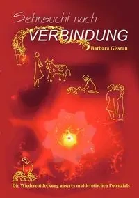 Sehnsucht nach Verbindung - Barbara Gissrau Dr.