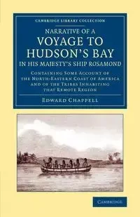 Narrative of a Voyage to Hudson's Bay in His Majesty's Ship Rosamond - Edward Chappell