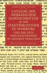 Catalog Der Hebraischen Handschriften in Der Stadtbibliothek Zu Hamburg Und Der Sich Anschliessenden in Anderen Sprachen - Steinschneider Moritz