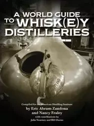 A World Guide to Whisk(e)y Distilleries - Eric Abram Zandona