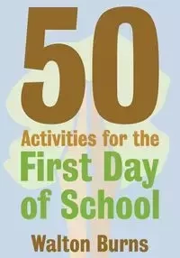 50 Activities for the First Day of School - Walton Burns