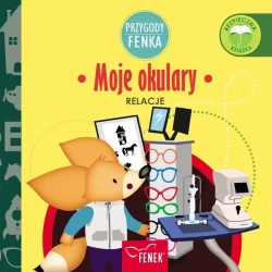 Przygody Fenka. Relacje. Moje okulary - Magdalena Gruca, Ewa Zontek