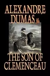 The Son of Clemenceau by Alexandre Dumas, Fiction, Literary - Dumas fils Alexandre