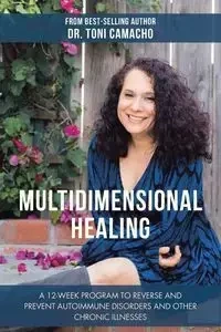 Multidimensional Healing - Toni Camacho Dr.