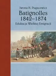Batignolles 1842-1874. Edukacja Wielkiej Emigracji - Iwona H. Pugacewicz