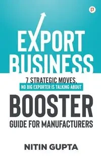 Export Business Booster Guide for Manufacturers - Gupta Nitin