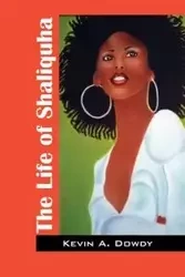 The Life of Shaliquha - Kevin Dowdy A