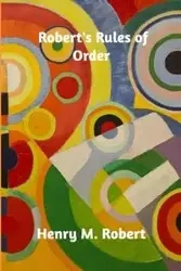 Robert's Rules of Order - Robert Henry M.