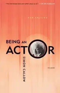 Being an Actor, Revised and Expanded Edition - Simon Callow