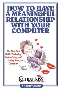 How to Have a Meaningful Relationship with Your Computer - Sandy Berger