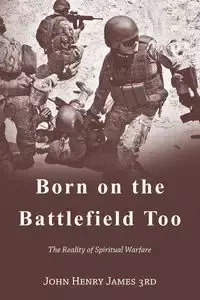 Born on the Battlefield Too - John Henry James 3rd