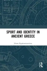Sport and Identity in Ancient Greece - Papakonstantinou Zinon