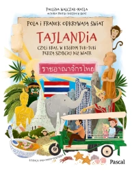 Pola i Franek odkrywają świat. Tajlandia, czyli kraj, w którym tuk-tuki pędzą szybciej niż wiatr - Paulina Walczak-Matla