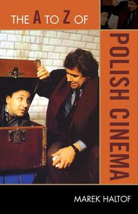 The A to Z of Polish Cinema - Marek Haltof