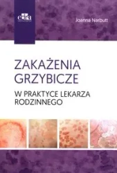 Zakażenia grzybicze w praktyce lekarza rodzinnego - Joanna Narbutt
