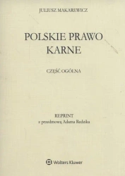 Polskie prawo karne Część ogólna - Juliusz Makarewicz
