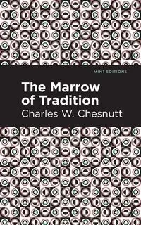 The Marrow of Tradition - Charles W. Chestnutt