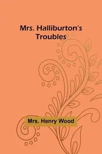 Mrs. Halliburton's Troubles - Henry Wood Mrs.